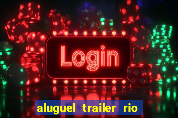 aluguel trailer rio grande do sul